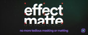 دانلود پلاگین Effect Matte v1.2 برای افتر افکت